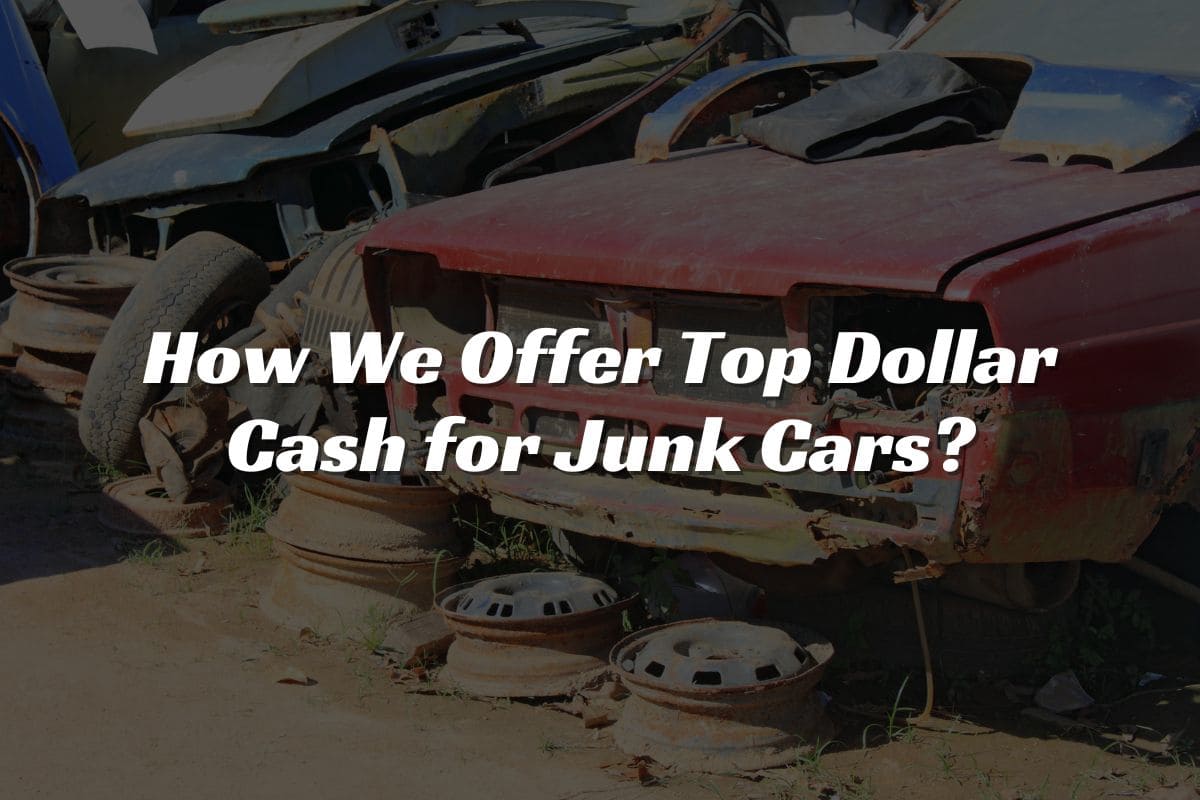 Top Dollar Cash for Junk Cars